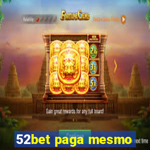 52bet paga mesmo