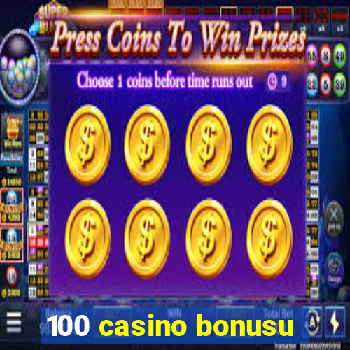 100 casino bonusu