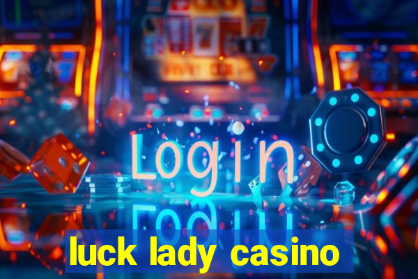 luck lady casino