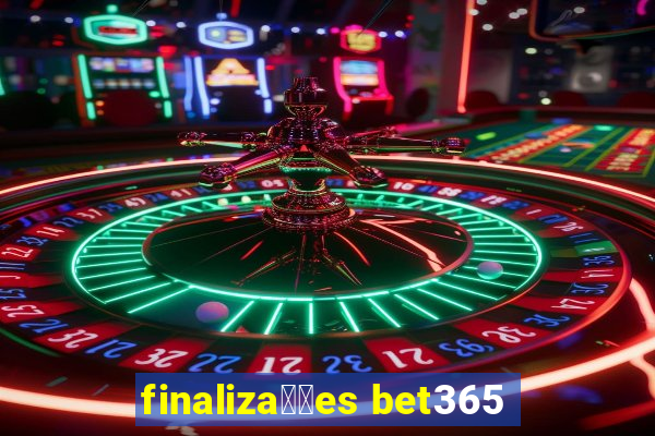 finaliza莽玫es bet365