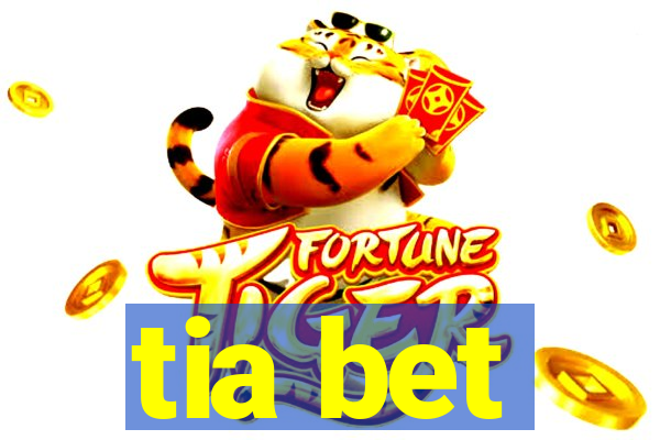 tia bet