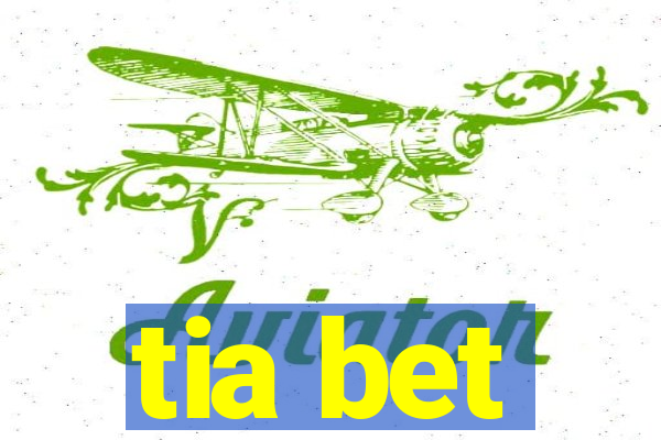 tia bet