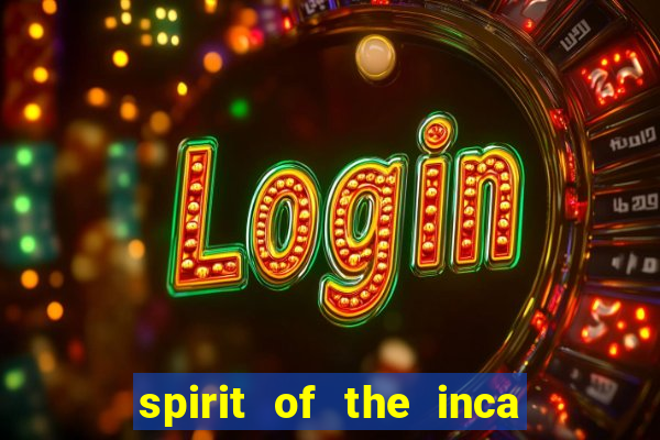 spirit of the inca slot free play