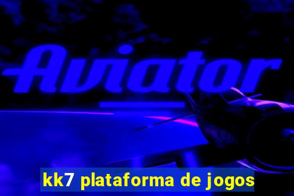 kk7 plataforma de jogos