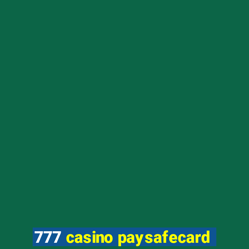 777 casino paysafecard