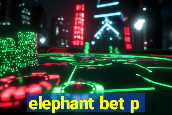 elephant bet p