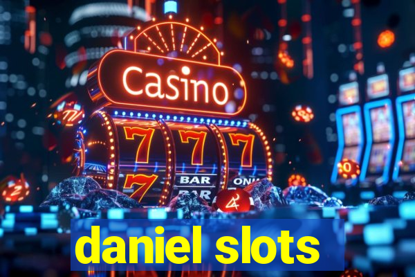 daniel slots