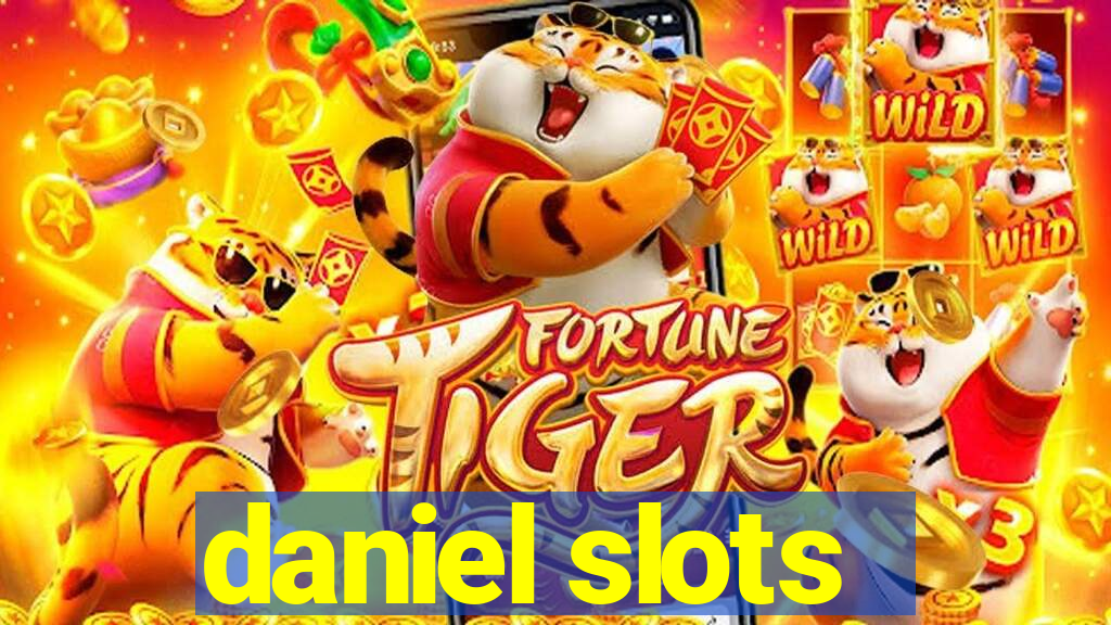 daniel slots