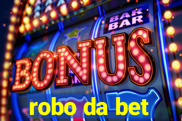 robo da bet