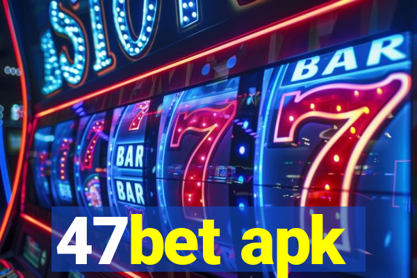 47bet apk