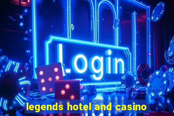 legends hotel and casino