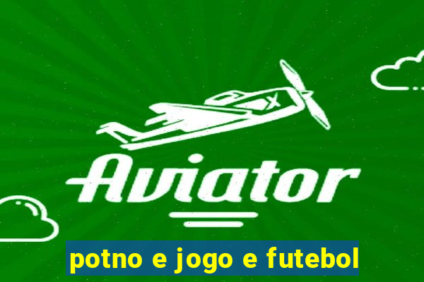 potno e jogo e futebol