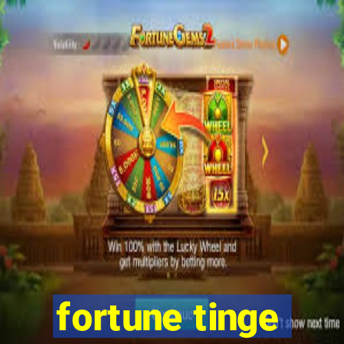 fortune tinge