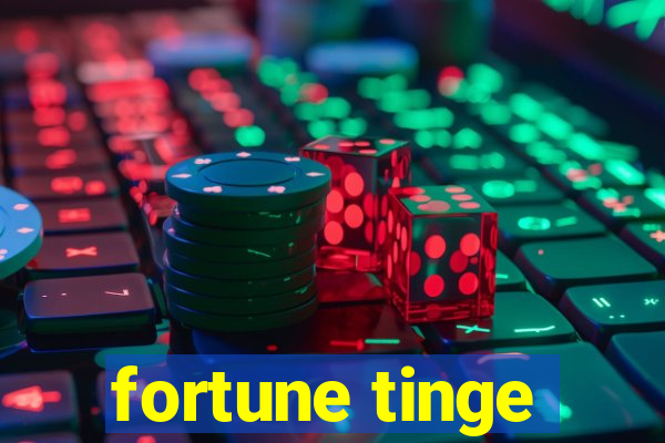 fortune tinge