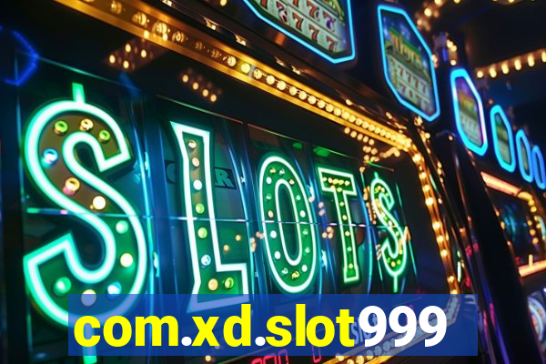 com.xd.slot999