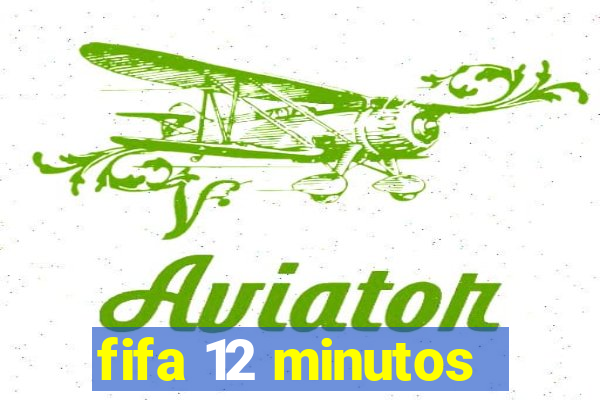 fifa 12 minutos