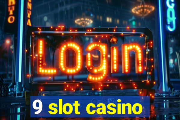 9 slot casino