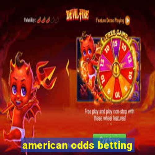 american odds betting