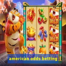 american odds betting