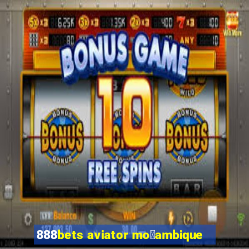 888bets aviator mo莽ambique