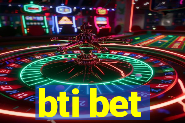 bti bet