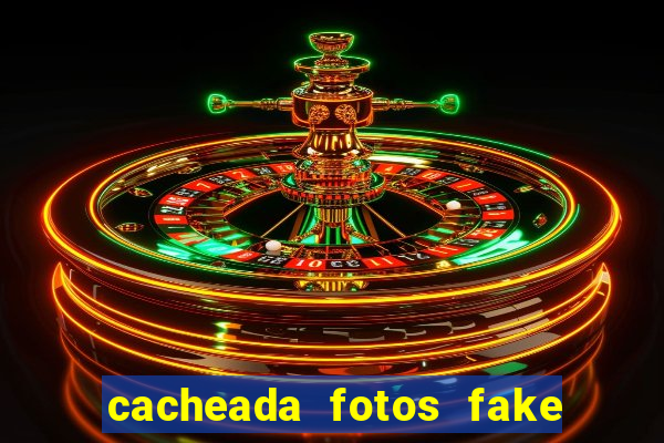 cacheada fotos fake no espelho