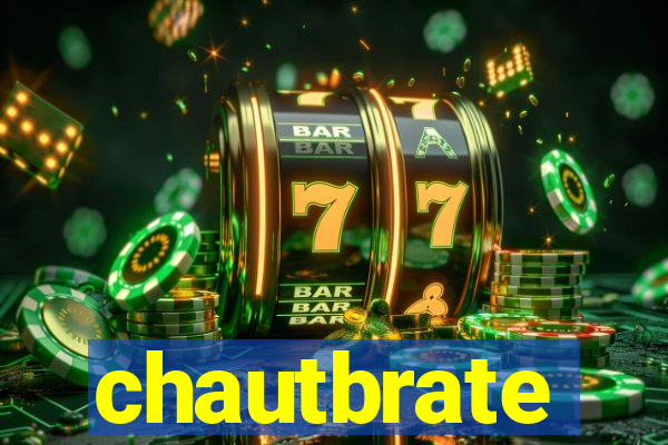 chautbrate