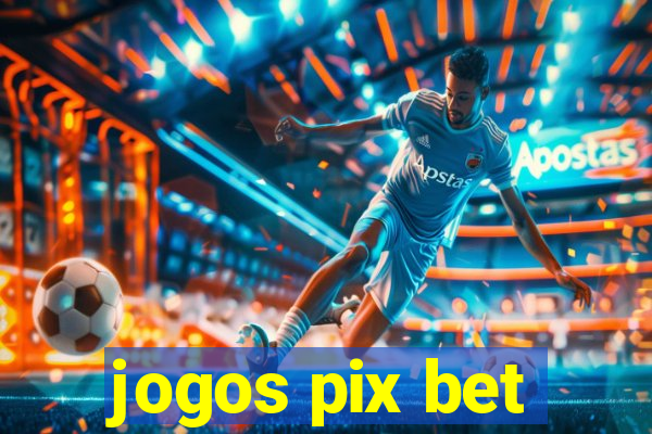 jogos pix bet