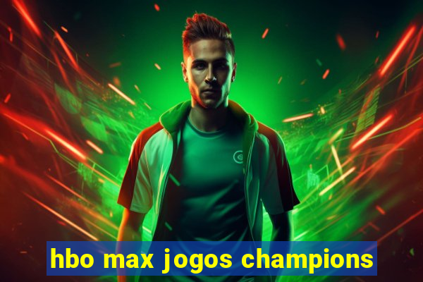 hbo max jogos champions