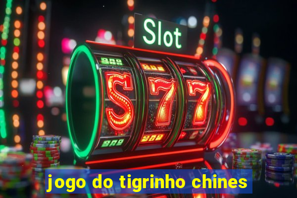 jogo do tigrinho chines