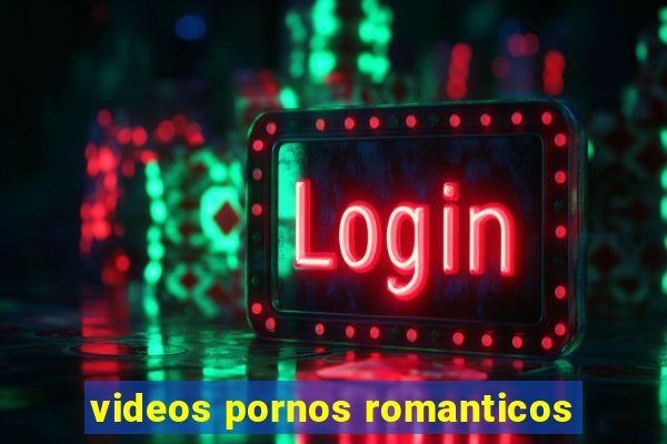 videos pornos romanticos