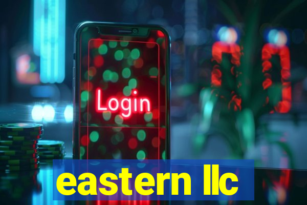 eastern llc