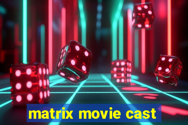 matrix movie cast