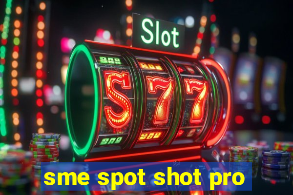 sme spot shot pro