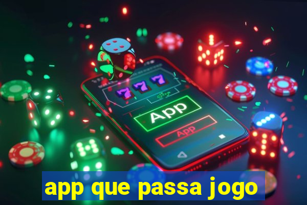 app que passa jogo