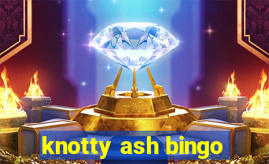 knotty ash bingo