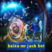 baixa mr jack bet