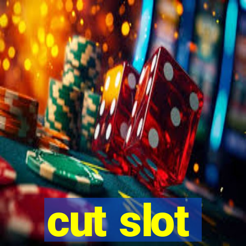 cut slot