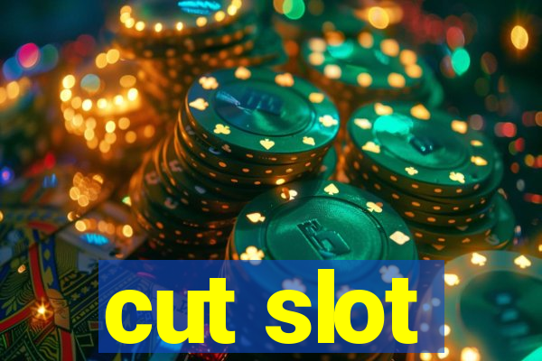 cut slot