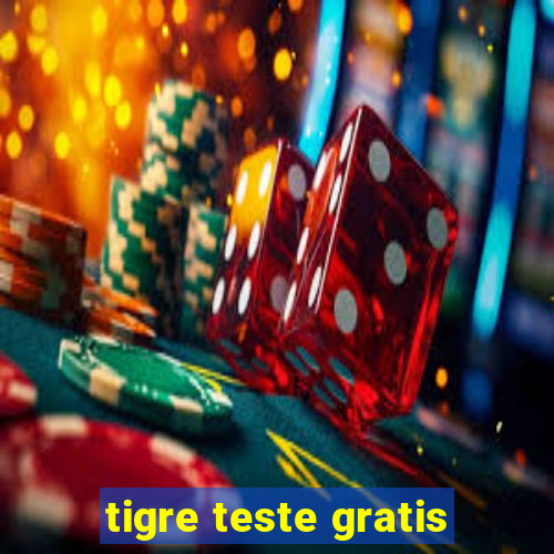 tigre teste gratis