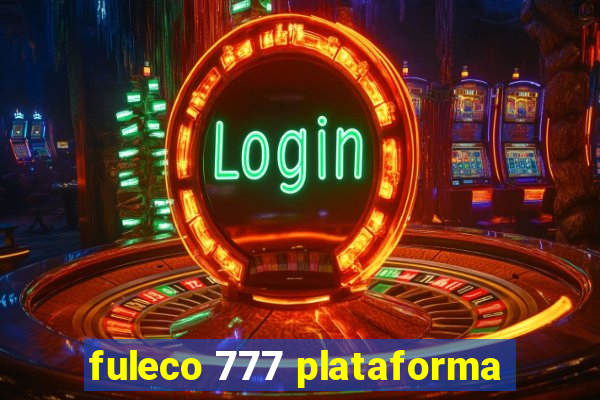 fuleco 777 plataforma