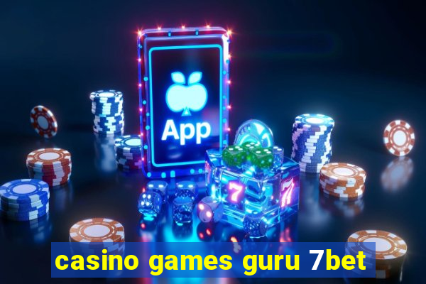 casino games guru 7bet