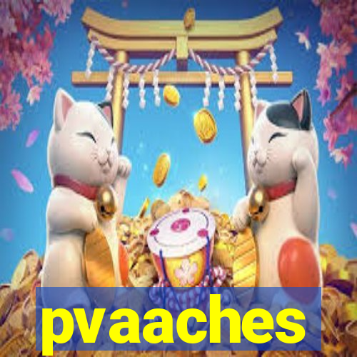 pvaaches