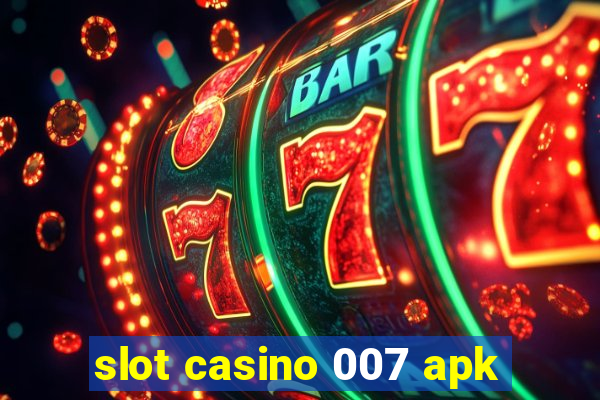 slot casino 007 apk