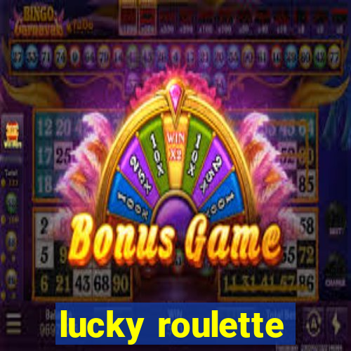 lucky roulette