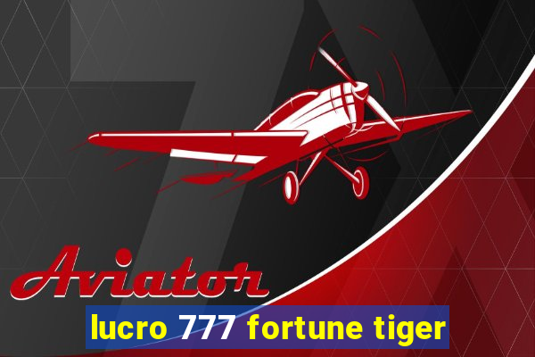 lucro 777 fortune tiger