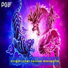 virgin river casino mesquite