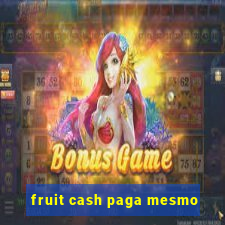 fruit cash paga mesmo