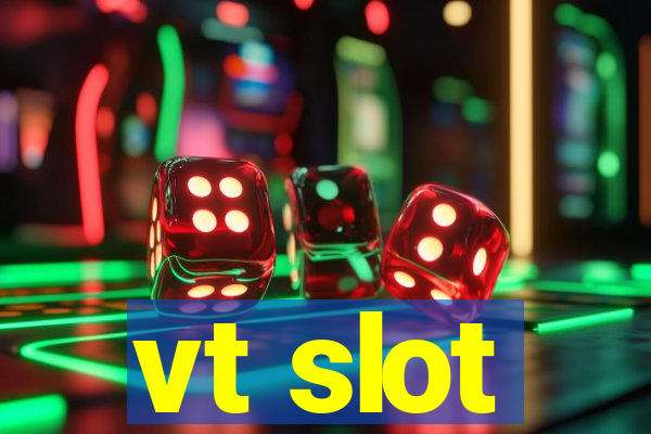 vt slot