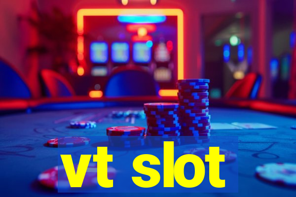 vt slot